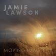 Jamie Lawson - Moving Images